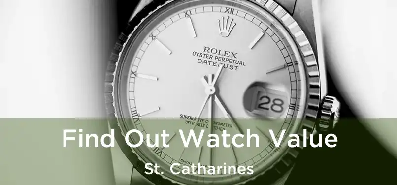  Find Out Watch Value St. Catharines