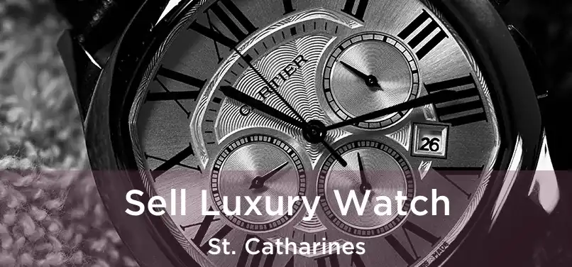  Sell Luxury Watch St. Catharines