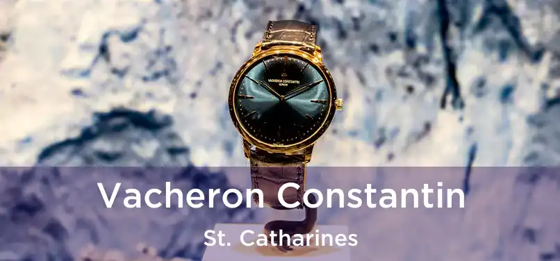  Vacheron Constantin St. Catharines